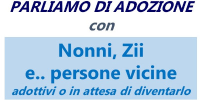 Parliamo di adozione con Nonni, Zii e… persone vicine