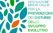 Destinazione Minori Onlus per la Prevenzione dei disturbi dello Sviluppo Evolutivo