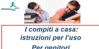 Sabato 7 Dicembre - I compiti a casa: istruzioni per l'uso