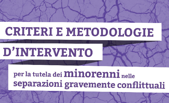 Criteri e metodologie d’intervento per la tutela nei minorenni nelle separazioni gravemente conflittuali